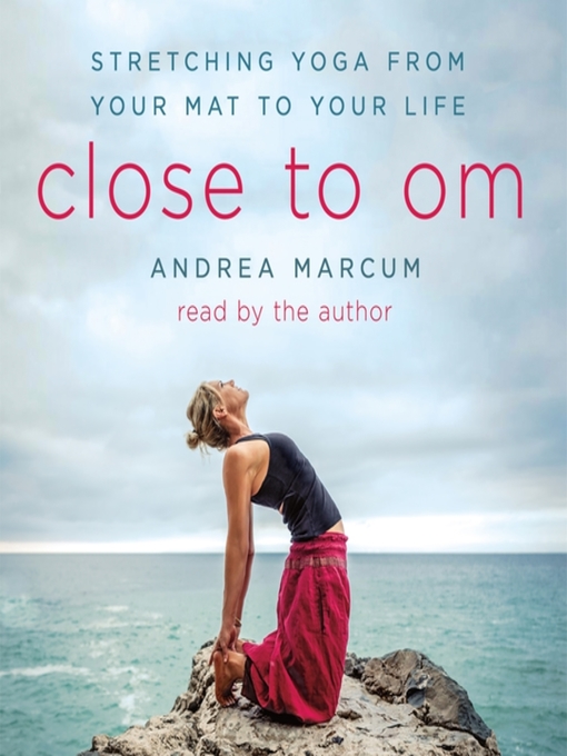 Title details for Close to Om by Andrea Marcum - Available